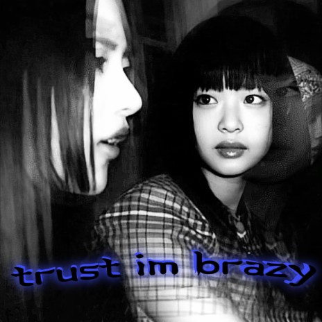 Trust im brazy | Boomplay Music