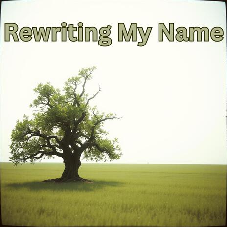 Rewriting My Name | Boomplay Music