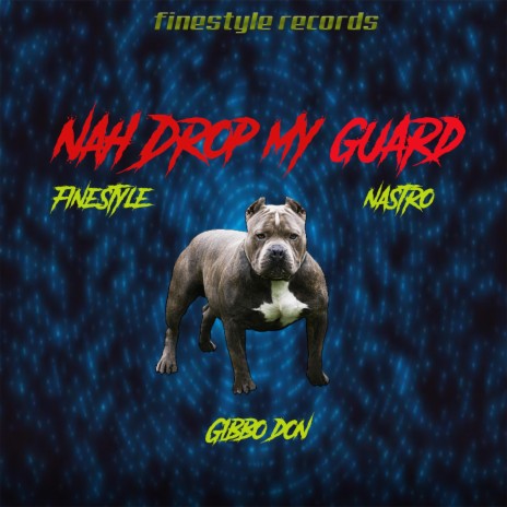 Nah Drop My Guard ft. Nastro & Gibbo Don | Boomplay Music