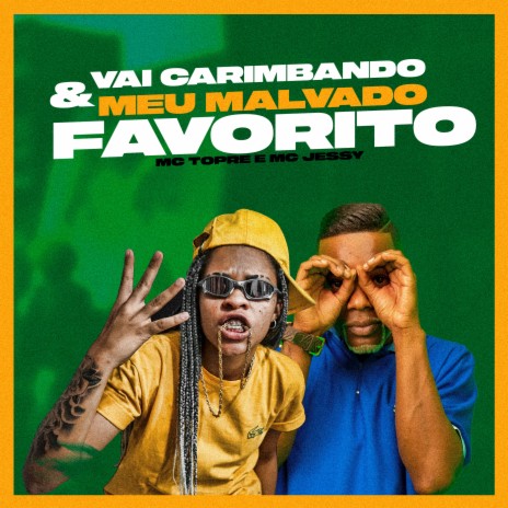 Vai Carimbando & Meu Malvado Favorito ft. Mc Jessy | Boomplay Music