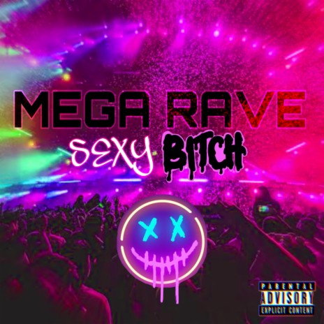 Mega Rave Sexy Bitch