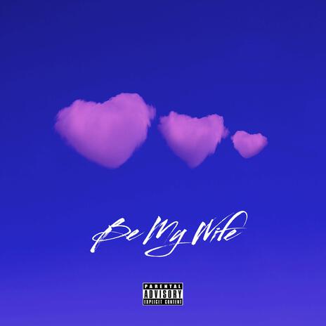 Be My Wife ft. Curlygen | Boomplay Music