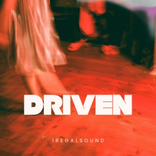 DRIVEN