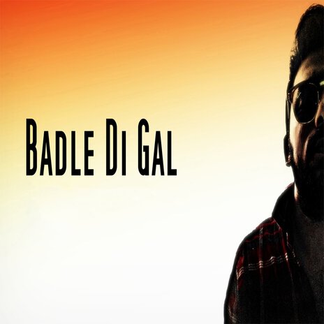 Badle Di Gal | Boomplay Music