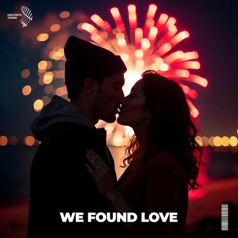 We Found Love (Male Cover) ft. Melodyz Town | Boomplay Music