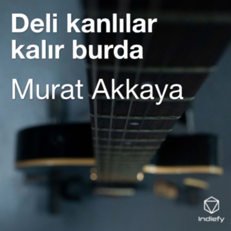 Deli kanlılar kalır burda | Boomplay Music