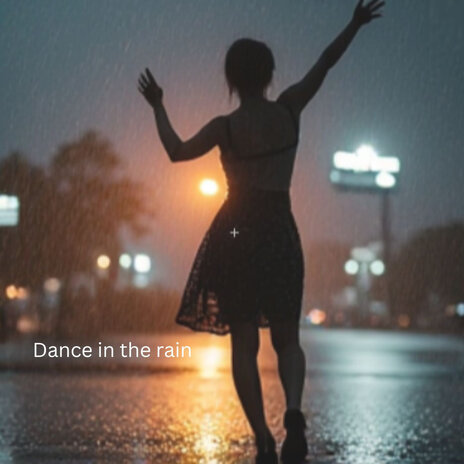 Dance in the Rain | Boomplay Music