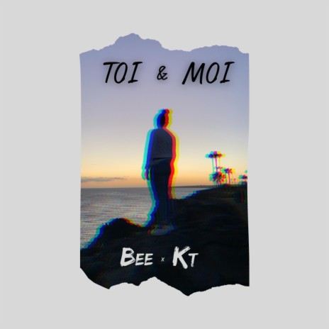 Toi et Moi (feat. Kt) | Boomplay Music