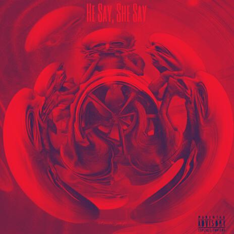 He Say, She Say | Boomplay Music