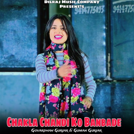 Chakla Chandi Ko Banbade ft. Guman Gurjar | Boomplay Music