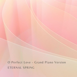 O Perfect Love (Grand Piano Version)