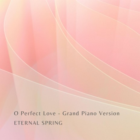 O Perfect Love (Grand Piano Version)