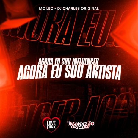 Agora Eu Sou Influencer Agora Eu Sou Artista ft. DJ Charles Original | Boomplay Music