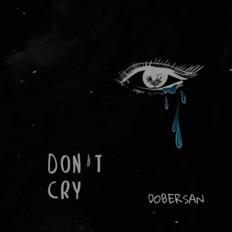 DON'T CRY | Boomplay Music