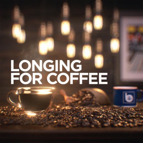 Longing For Coffee | Boomplay Music