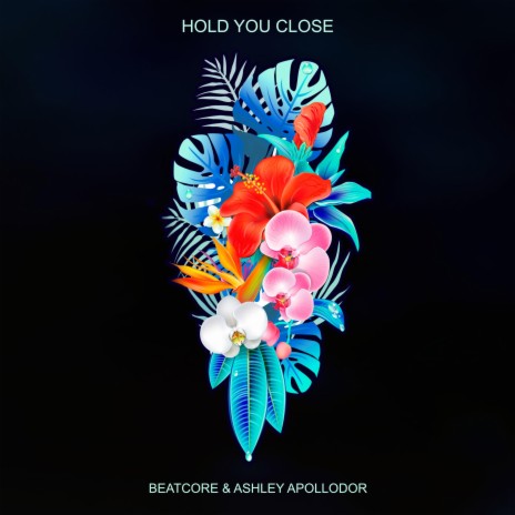 Hold You Close ft. Ashley Apollodor | Boomplay Music