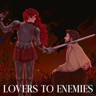 Lovers to Enemies