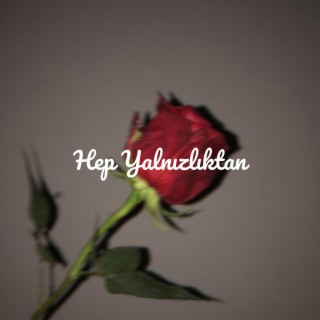 Hep Yalnızlıktan lyrics | Boomplay Music