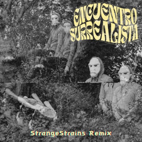 Encuentro Surrealista (StrangeStrains Remix) ft. StrangeStrains | Boomplay Music