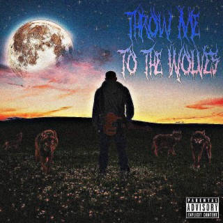 THROW ME TO THE WOLVES lyrics | Boomplay Music