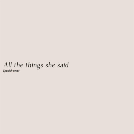 All the things she said (Spanish) | Boomplay Music