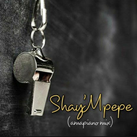 Shay'mpempe amapiano mix ft. Dj Mavuthela, Ribby De Dj & Rhino | Boomplay Music