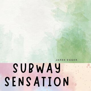 SUBWAY SENSATION