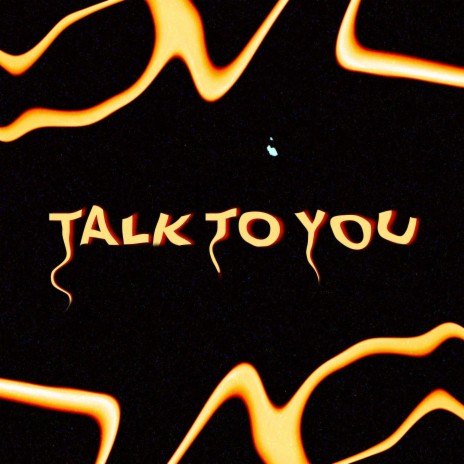 Talk to You | Boomplay Music