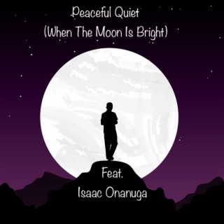 Peaceful Quiet (When The Moon Is Bright)