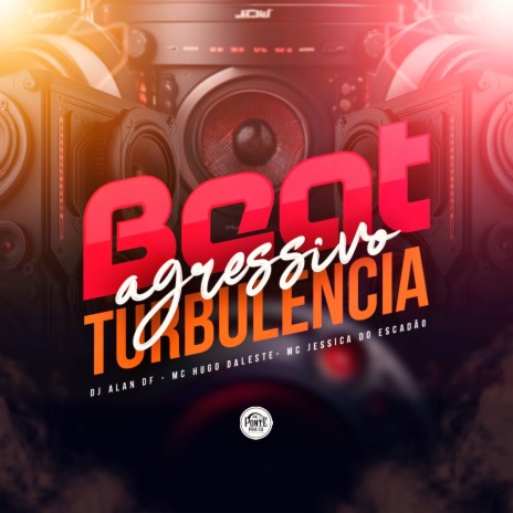 Beat Agressivo Turbulência ft. MC Hugo Daleste & DJ ALAN DF | Boomplay Music