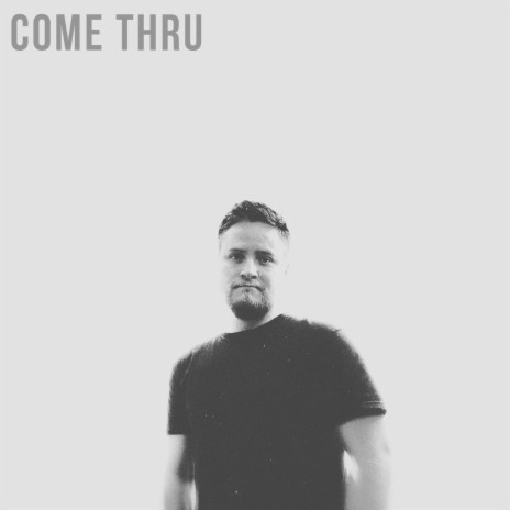 COME THRU | Boomplay Music