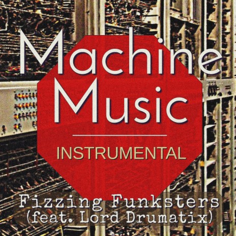Machine Music (INSTRUMENTAL MIX) ft. Lord Drumatix | Boomplay Music