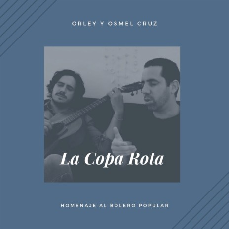 La Copa Rota: Homenaje al Bolero Popular ft. Orley Cruz