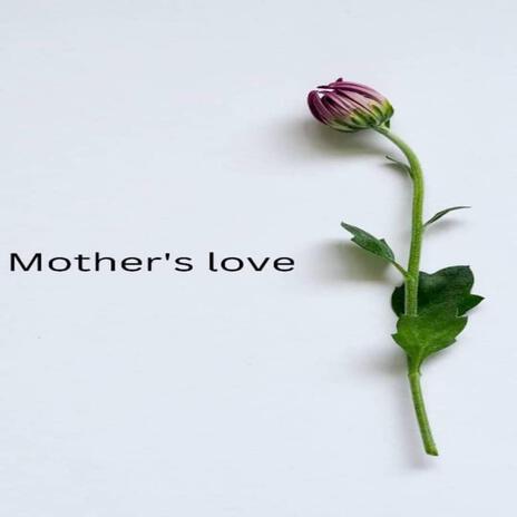 mothers love | Boomplay Music