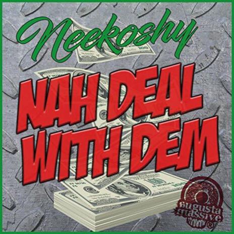 Nah deal with dem ft. Augusta Massive | Boomplay Music