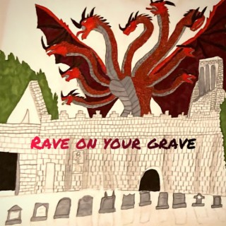 Rave on your Grave