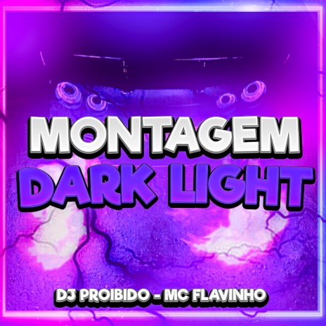 Montagem Dark Light ft. Mc Flavinho | Boomplay Music