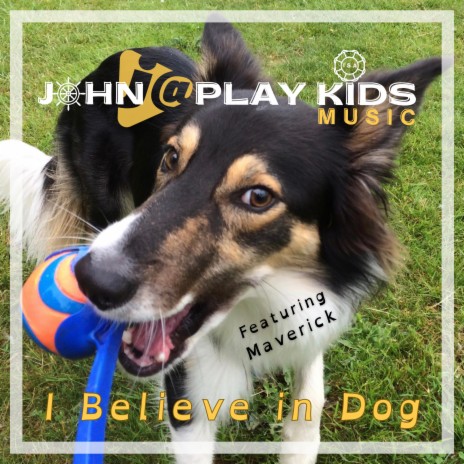 I Believe In Dog ft. Maverick the Dog | Boomplay Music