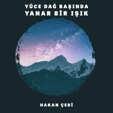 Yüce dağ başında yanar bir ışık | Boomplay Music