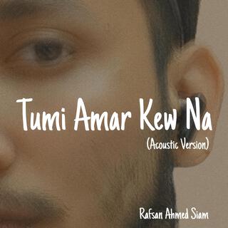 Tumi Amar Kew Na