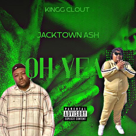 Oh Yea ft. Jacktown Ash | Boomplay Music