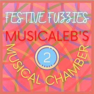 MusiCaleb's Musical Chamber, Vol. 2 (Festive Fuzzies)