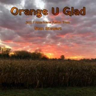 Orange U Glad (Jazz/Americana)