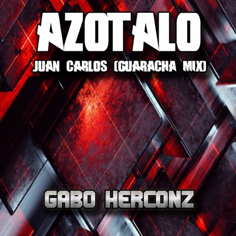 Azotalo Juan Carlos (Guaracha Mix) | Boomplay Music