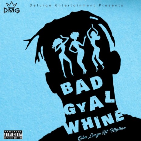 Bad Gyal Whine (feat. Matino) | Boomplay Music