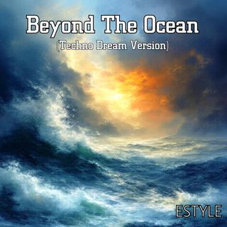 Beyond The Ocean (Techno Dream Version) lyrics | Boomplay Music