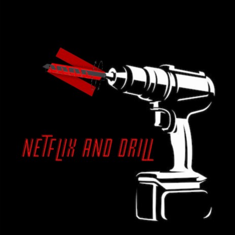 Netflix and Drill | Boomplay Music