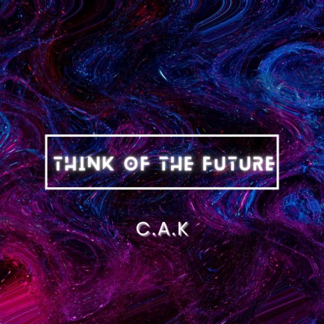 Think Of The Future | Boomplay Music