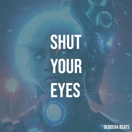 Shut your eyes | Boomplay Music