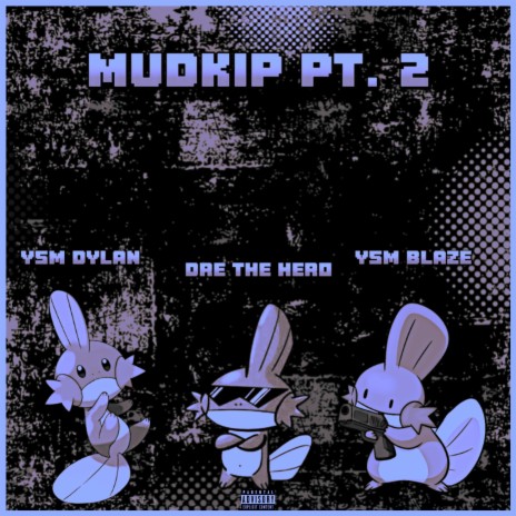 Mudkip, Pt. 2 (Remix) ft. Dre The Hero, YSM Blaze, FlygodChris & PUG Jay